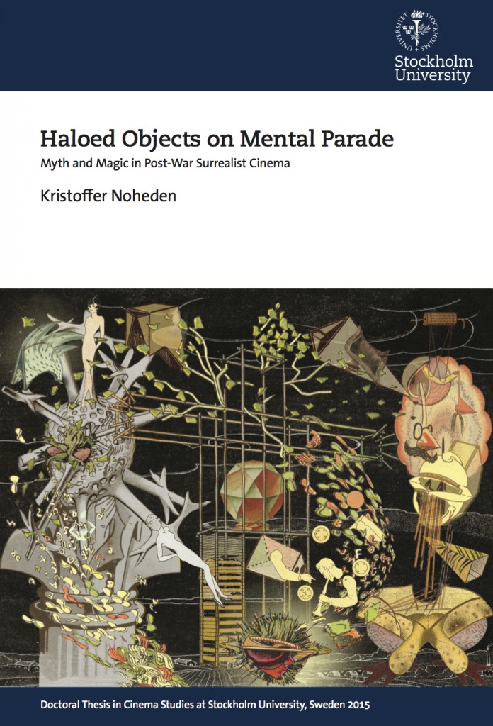 Kristoffer Noheden - Haloed Objects on Mental Parade - Myth and Magic in Post-War Surrealist Cinema